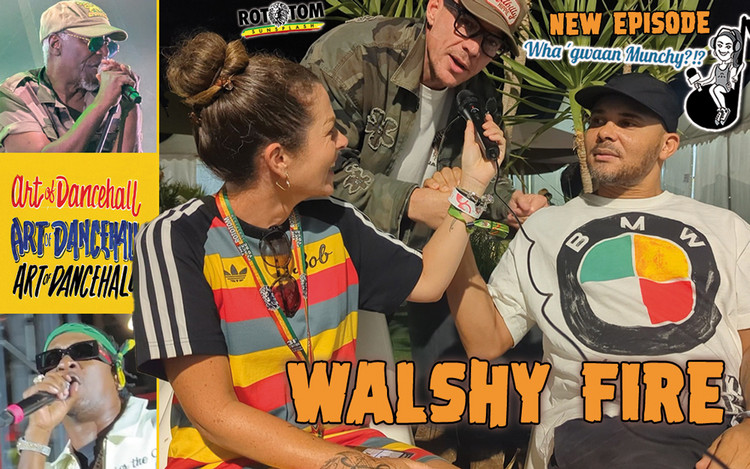 Walshy Fire @ Wha’ Gwaan Munchy?!? #87